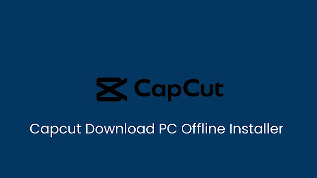 Capcut Download PC Offline Installer