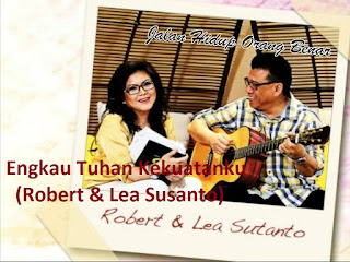 Lirik dan Kord Gitar Engkau Tuhan Kekuatanku (Robert & Lea Susanto)