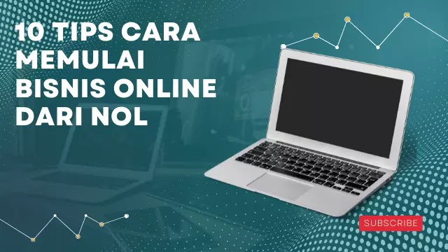 10 Tips Cara Memulai Bisnis Online Dari Nol