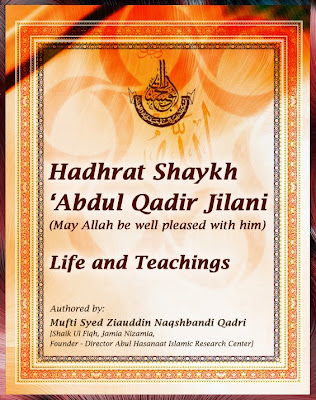 Hadhrat Shaykh Abdul Qadir Jilani(May Allah be well pleased with him) - Life and Teachings