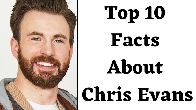Top 10 Facts About Chris Evans - BNTW