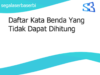 Daftar Kata Benda Yang Tidak Dapat Dihitung