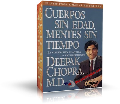 CUERPOS SIN EDAD, MENTES SIN TIEMPO, Deepak Chopra