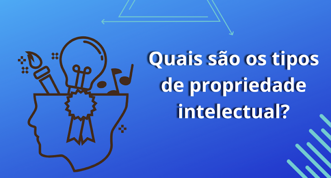 Quais são os tipos de propriedade intelectual?