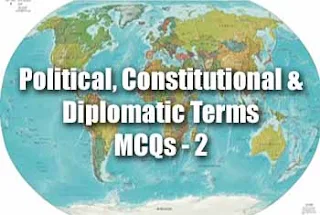 Political, Constitutional & Diplomatic Terms MCQs - 2