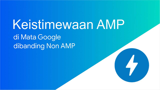 3 Keistimewaan Situs AMP di Mata Google dibanding Non AMP