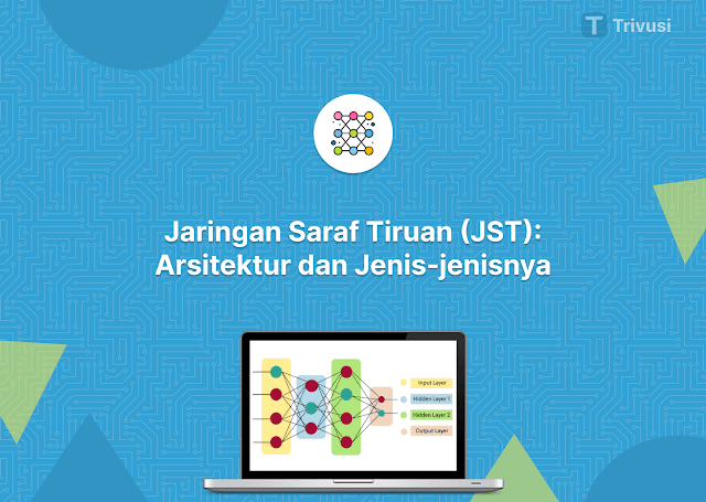 Mengenal Jaringan Saraf Tiruan (JST): Arsitektur dan Jenis-jenisnya
