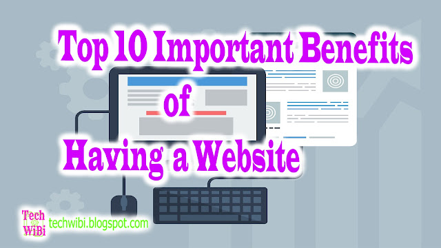 Top 10 Important Benefits Of Having A Website - Tech WiBi