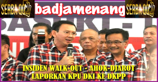 Insiden Walk Out, Tim Ahok - Djarot Akan Laporkan KPU DKI Ke DKPP