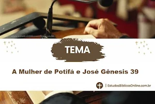 Pregação sobre a Mulher de Potifá e José Gênesis 39