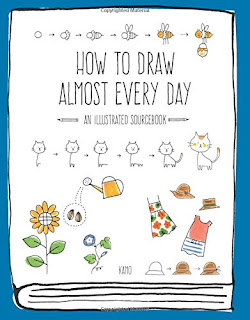 How to Draw Almost Every Day: An Illustrated Sourcebook