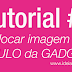 Tutorial | Imagem no título da Gadget