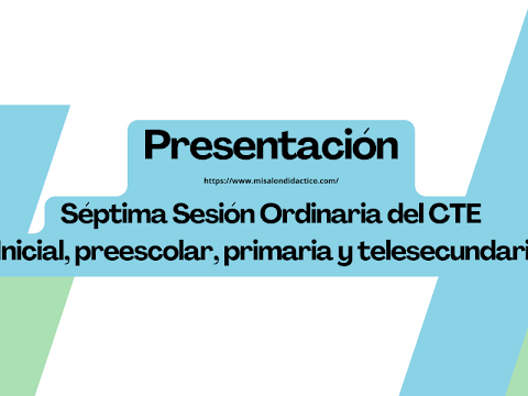 Presentación de la Séptima Sesión Ordinaria del CTE y el Taller Intensivo de Formación Continua para Docentes