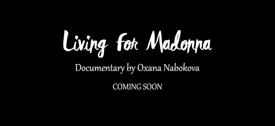 Living for Madonna - A Documentary by Oxana Nabokova