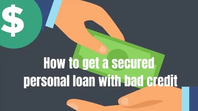 How to get a secured personal loan with bad credit