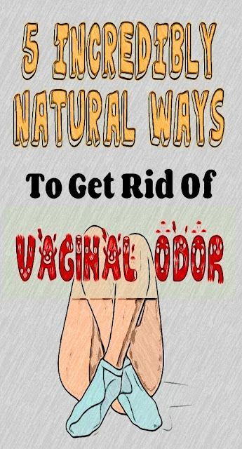 5 Incredibly Natural Ways To Get Rid Of Vaginal Odor