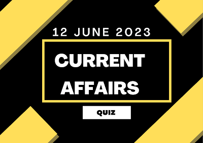 12June Current Affairs Quiz
