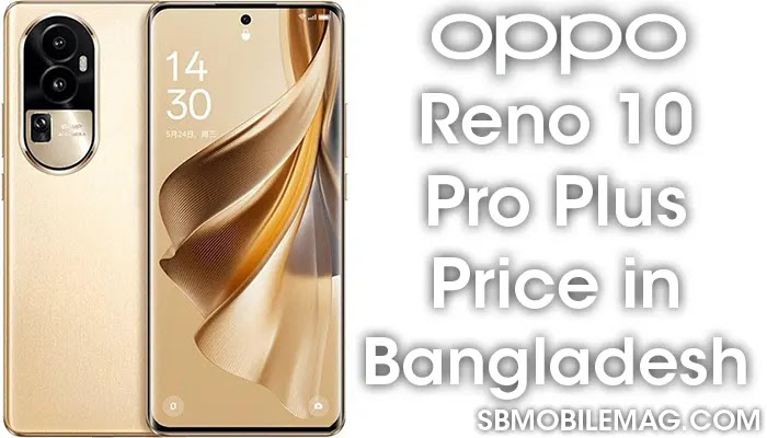 Oppo Reno10 Pro Plus, Oppo Reno10 Pro Plus Price, Oppo Reno10 Pro Plus Price in Bangladesh