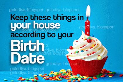 Keep these things in your house according to your Birth Date
