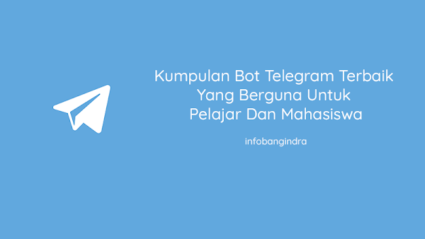 Kumpulan Bot Telegram Terbaik Yang Berguna Untuk Pelajar Dan Mahasiswa
