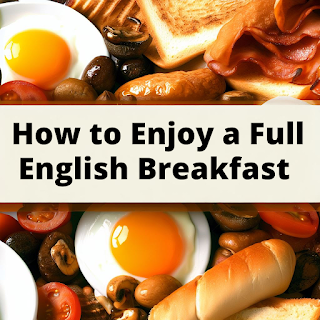 How to Enjoy a Full English Breakfast