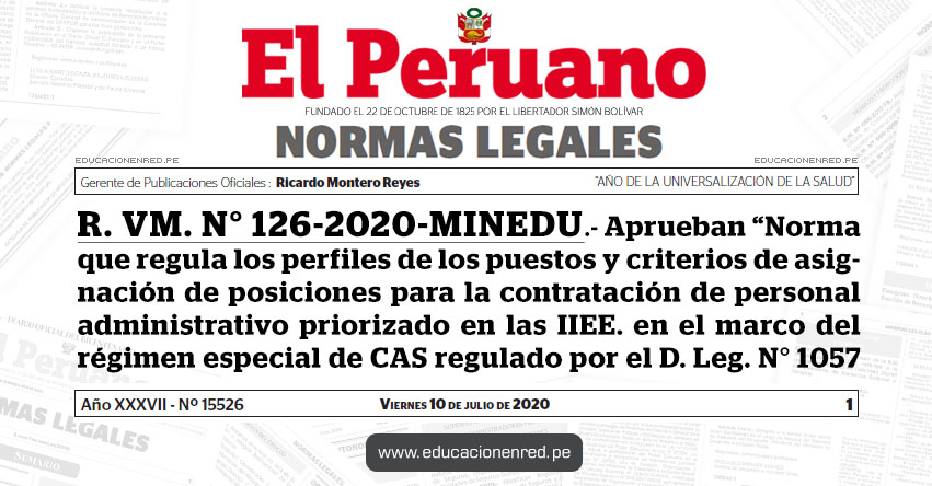 R. VM. N° 126-2020-MINEDU.- Aprueban «Norma que regula los perfiles de los puestos y criterios de asignación de posiciones para la contratación de personal administrativo priorizado en las IIEE. en el marco del régimen especial de CAS regulado por el D. Leg. N° 1057»