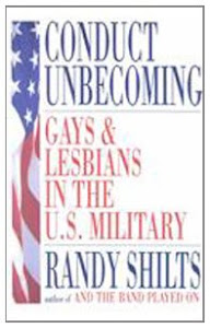 Conduct Unbecoming: Gays and Lesbians in the U.S. Military - Vietnam to the Persian Gulf