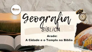 Arade: A Cidade e o Templo na Bíblia