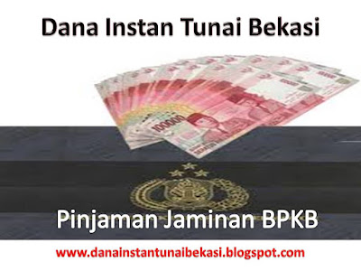 Dana Tunai Bekasi, Dana Tunai Bekasi Selatan, Dana Tunai Bekasi Utara, Dana Tunai Bekasi Timur, Dana Tunai Bekasi Barat