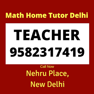 Best Maths Tutors for Home Tuition in Nehru Place, Delhi call: 9582317419
