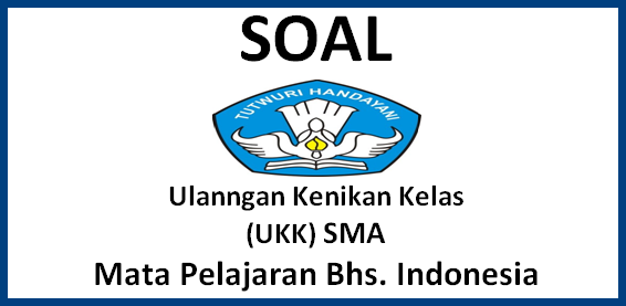 Contoh Soal Ukk Sma Bahasa Indonesia