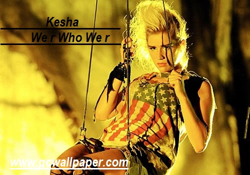 kesha we are who we are lyrics. Ke$ha We R Who We R Lyrics