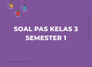 Soal UAS/PAS Kelas 3 Semester 1 Terbaru 2023