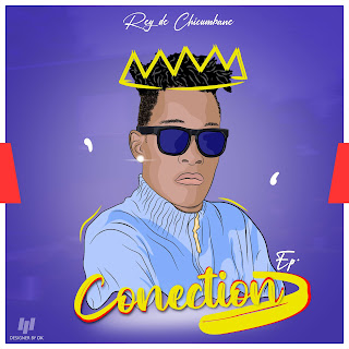 Rei De Chicumbane - Conection (EP) [DOWNLOAD MP3]