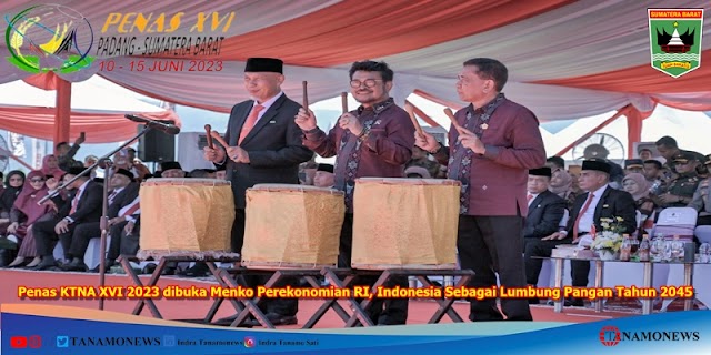  Penas KTNA XVI 2023 dibuka Menko Perekonomian RI, Indonesia Sebagai Lumbung Pangan Tahun 2045