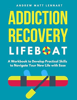 Addiction Recovery Lifeboat: A Workbook to Develop Practical Skills to Navigate Your New Life With Ease (Addiction Recovery Lifeboat Supplies 2) (Author Interview)