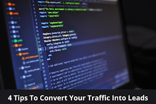4 Tips To Convert Your Traffic Into Leads