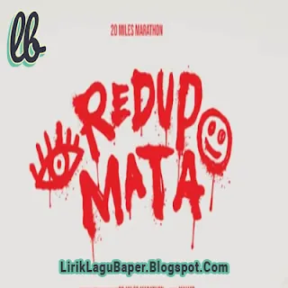 Lirik Lagu 20milesmarathon - Redup Mata