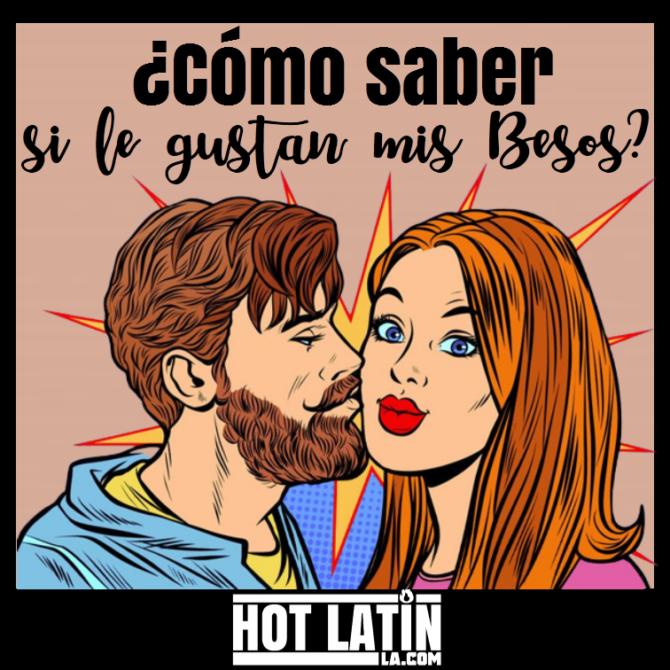 ¿CÓMO SABER SI LE GUSTAN MIS BESOS?