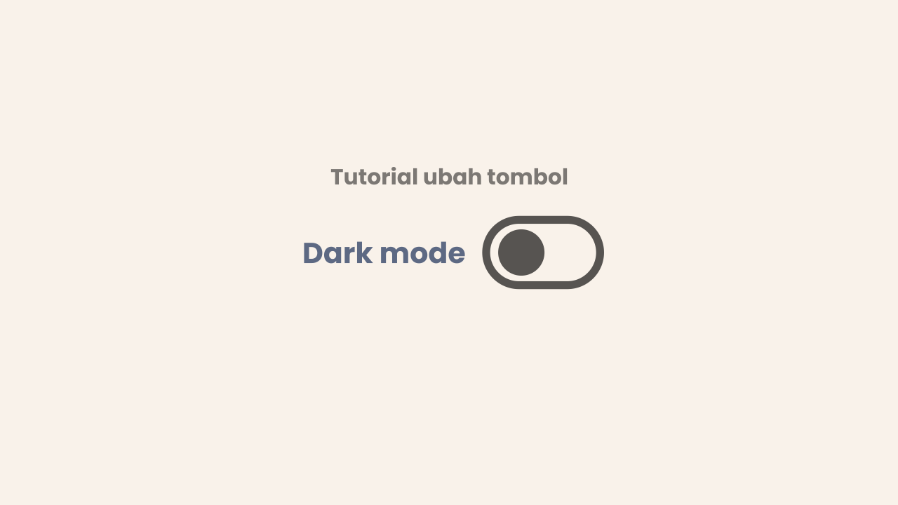 Panduan Mengubah Tampilan Toggle Button Dark Mode