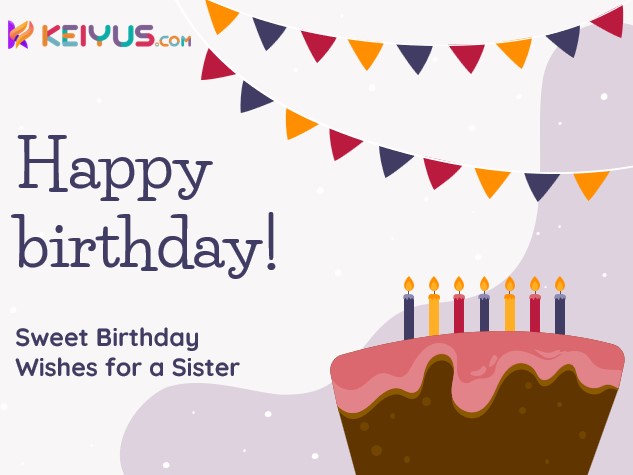 100+ Best Birthday Wishes and Quotes for Your Sister That Will Make Her Happy