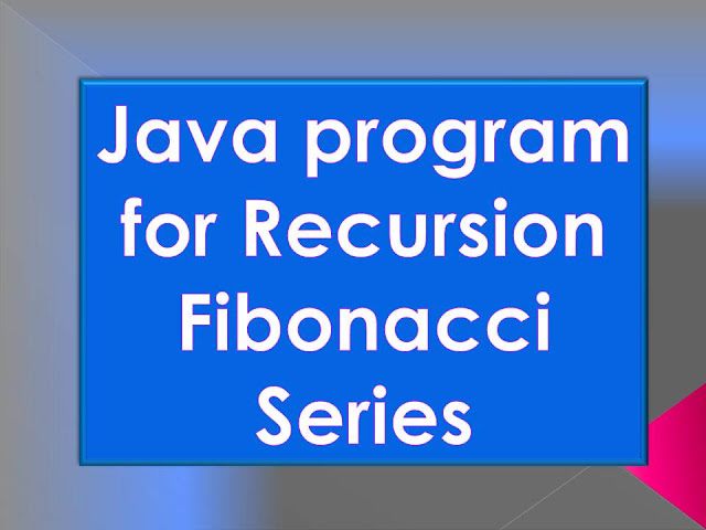 Java program for Recursion Fibonacci Series 