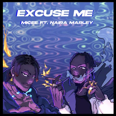 Mice 2023 - Excuse Me (feat. Naira Marley) |DOWNLOAD MP3