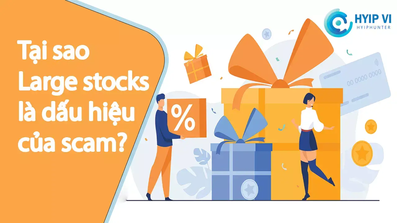 Tại sao large stocks là dấu hiệu của scam?