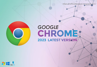 Download Google Chrome 2023 Latest Version