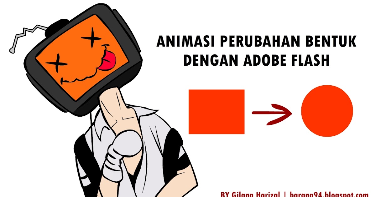  Membuat  Animasi  Perubahan Bentuk Dengan  Adobe Flash  