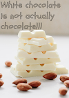 White chocolate is not actually chocolate!!!!