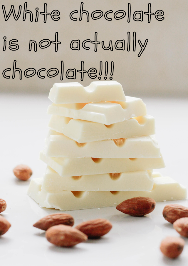 White chocolate is not actually chocolate!!!!