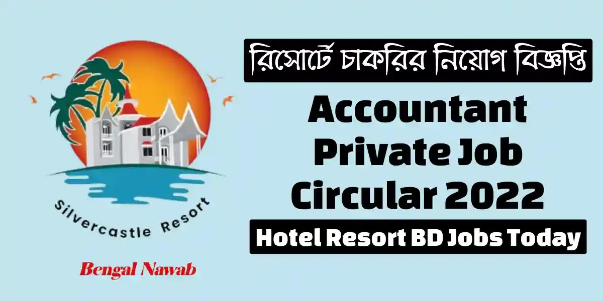 Accountant-Job-Circular-2022, Private-Job-Circular-2022, Hotel-Resort-BD-Jobs-Today