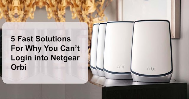 5 Fast Solutions For Why You Can’t Login into Netgear Orbi